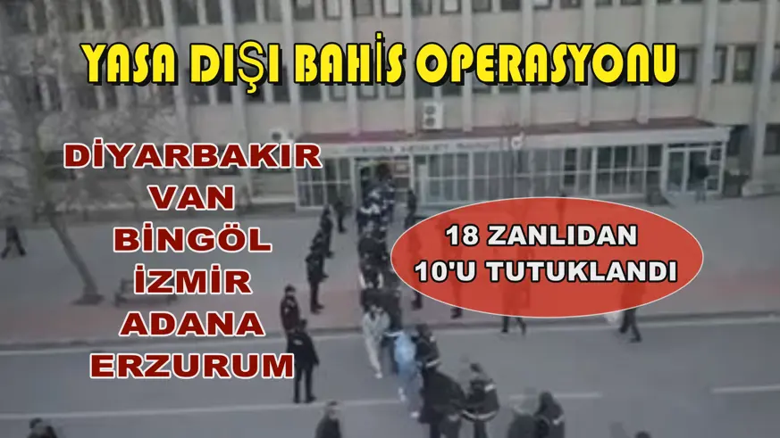 Diyarbakır merkezli yasa dışı bahis operasyonu