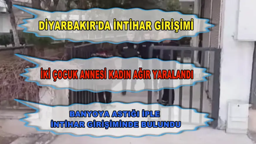 Diyarbakır'da intihar girişiminde bulunan kadın ağır yaralandı