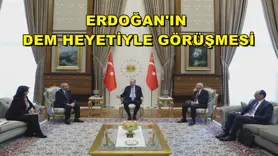 Erdoğan'ın DEM heyetiyle görüşmesi