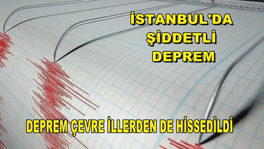 İstanbul'da şiddetli deprem