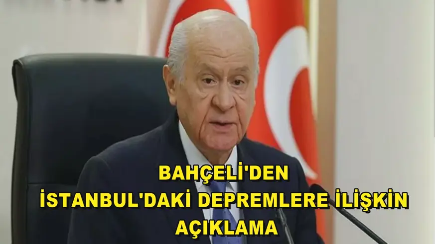 Bahçeli'den İstanbul'daki depremlere ilişkin açıklama