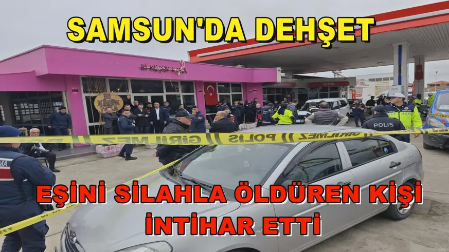 Samsun'da dehşet