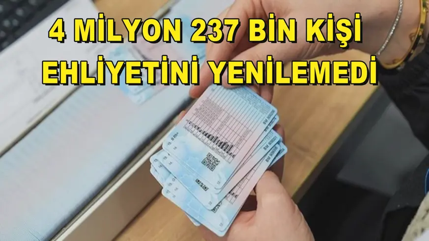 4 milyon 237 bin kişi ehliyetini yenilemedi