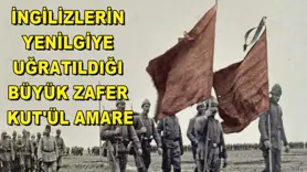  İngilizlerin yenilgiye uğratıldığı büyük zafer: Kut'ül Amare