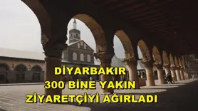 Diyarbakır 300 bine yakın ziyaretçiyi ağırladı