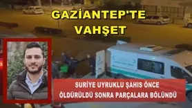 Gaziantep'te vahşet