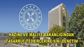 Hazine ve Maliye Bakanlığından tasarruf tedbirlerine sıkı denetim