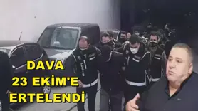 Dava 23 Ekim'e ertelendi