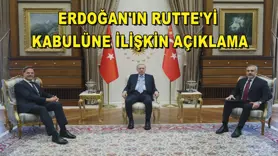 Erdoğan'ın Rutte'yi kabulüne ilişkin açıklama