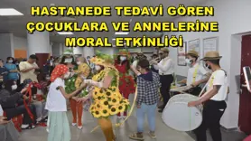 Hastanede tedavi gören çocuklara ve annelerine moral etkinliği