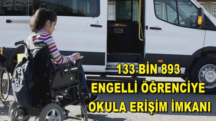 133 bin 893 engelli öğrenciye okula erişim imkanı