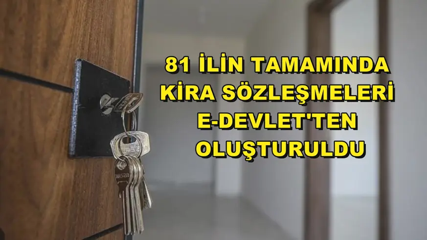 81 ilin tamamında kira sözleşmeleri e-Devlet'ten oluşturuldu