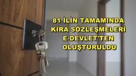 81 ilin tamamında kira sözleşmeleri e-Devlet'ten oluşturuldu