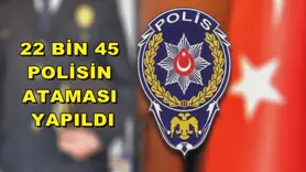 22 bin 45 polisin ataması yapıldı