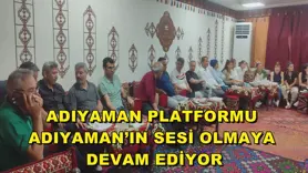 Adıyaman Platformu Adıyaman’ın sesi olmaya devam ediyor