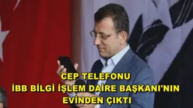 Cep telefonu İBB Bilgi İşlem Daire Başkanı'nın evinden çıktı