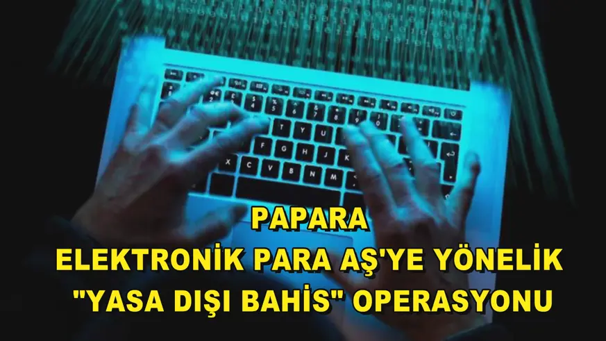 Papara Elektronik Para AŞ'ye yönelik 