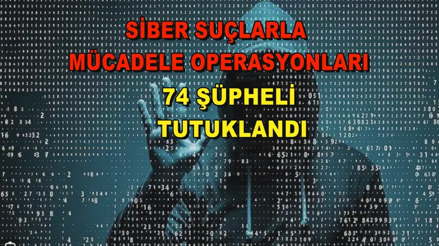 Siber suçlarla mücadele operasyonları