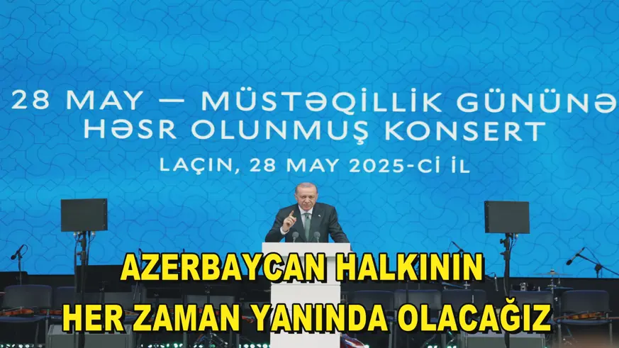 Azerbaycan halkının her zaman yanında olacağız