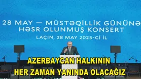 Azerbaycan halkının her zaman yanında olacağız