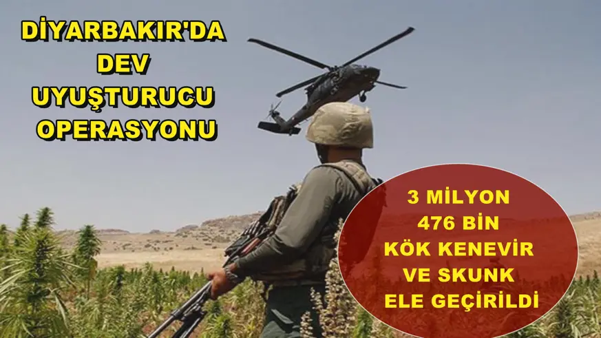  Diyarbakır'da dev uyuşturucu operasyonu