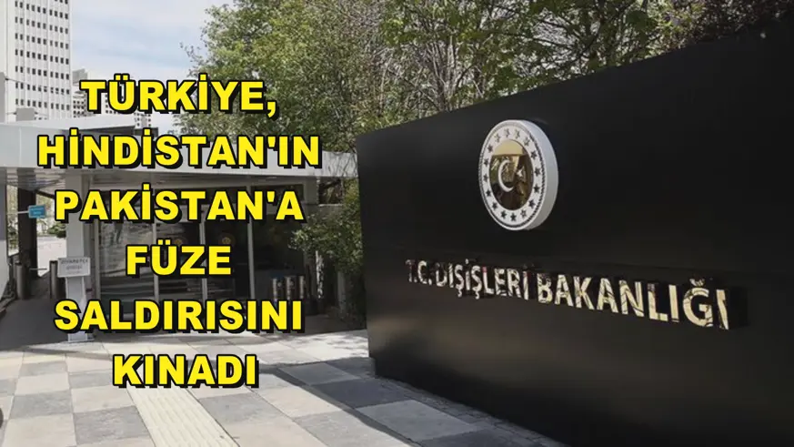 Türkiye, Hindistan'ın Pakistan'a füze saldırısını kınadı