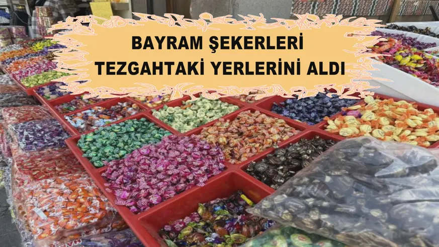 Bayram şekerleri tezgahtaki yerlerini aldı