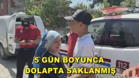 5 gün boyunca dolapta saklanmış