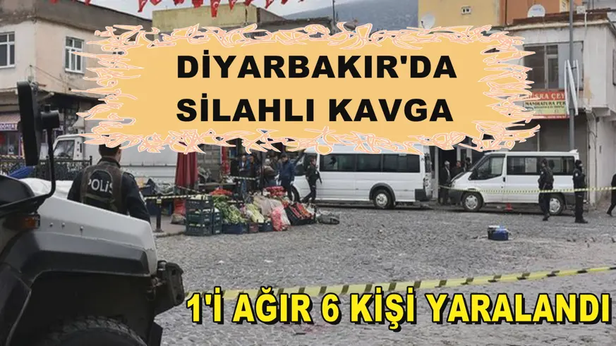Diyarbakır'da silahlı kavga
