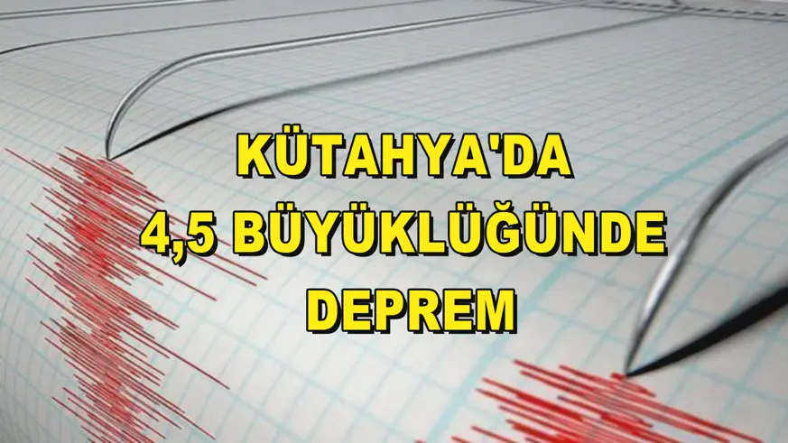 Kütahya'da 4,5 büyüklüğünde deprem
