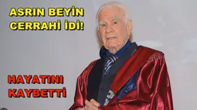 Asrın beyin Cerrahi idi!