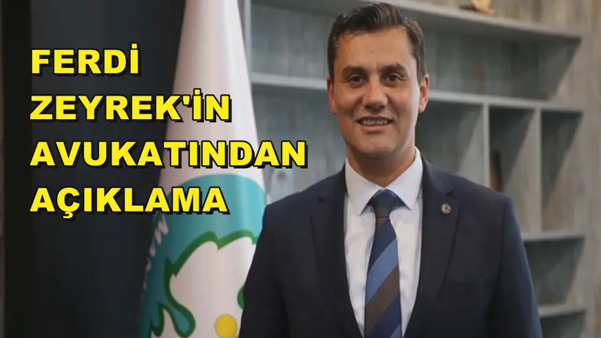 Ferdi Zeyrek'in avukatından açıklama
