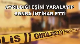 Ayrıldığı eşini yaralayıp sonra intihar etti