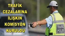 Trafik cezalarına ilişkin komisyon kuruldu