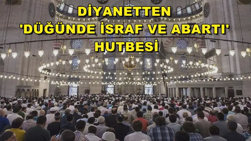 Diyanetten 'düğünde israf ve abartı' hutbesi