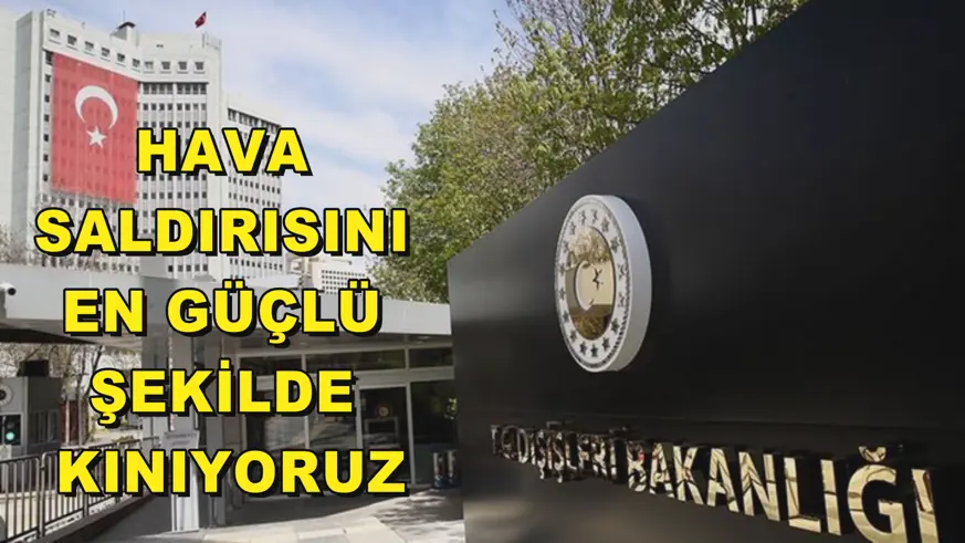Hava saldırısını en güçlü şekilde kınıyoruz