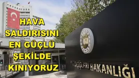 Hava saldırısını en güçlü şekilde kınıyoruz