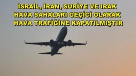 İsrail, İran, Suriye ve Irak hava sahaları geçici olarak hava trafiğine kapatılmıştır