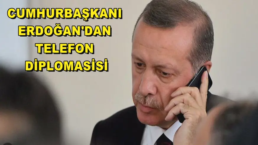 Cumhurbaşkanı Erdoğan'dan telefon diplomasisi