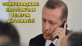 Cumhurbaşkanı Erdoğan'dan telefon diplomasisi