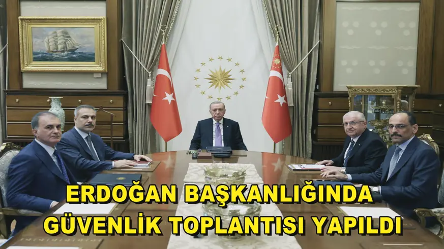 Erdoğan başkanlığında güvenlik toplantısı yapıldı