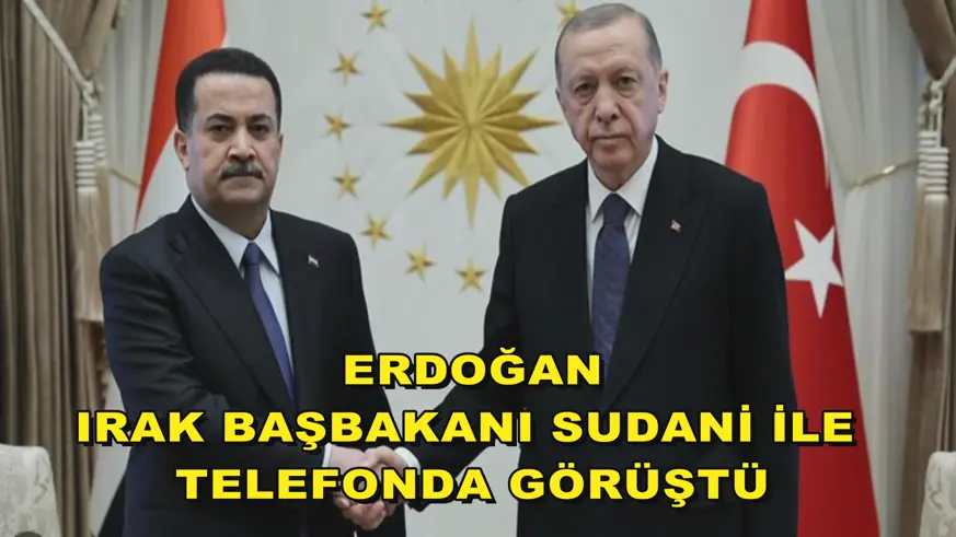  Erdoğan, Irak Başbakanı Sudani ile telefonda görüştü