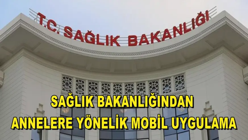Sağlık Bakanlığından annelere yönelik mobil uygulama