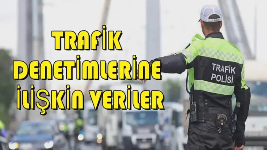Trafik denetimlerine ilişkin veriler