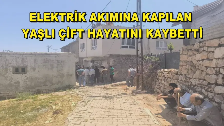 Elektrik akımına kapılan yaşlı çift hayatını kaybetti
