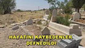 Hayatını kaybedenler defnedildiler