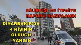 Diyarbakır'da 4 kişinin öldüğü yangın