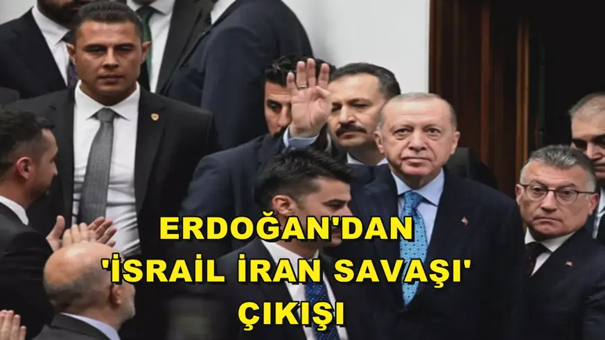 Erdoğan'dan 'İsrail İran savaşı' çıkışı