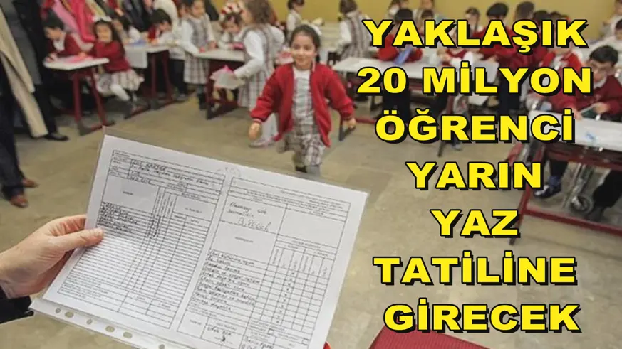 Yaklaşık 20 milyon öğrenci yarın yaz tatiline girecek