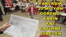 Yaklaşık 20 milyon öğrenci yarın yaz tatiline girecek